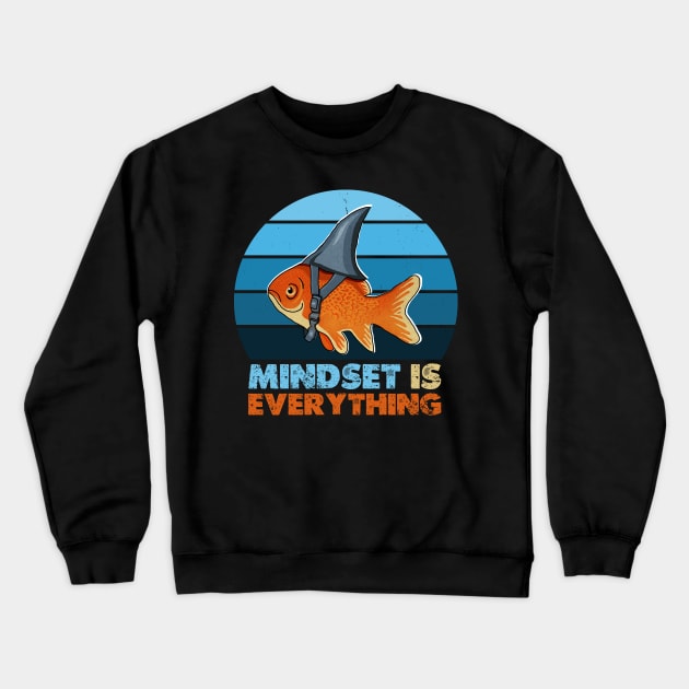 Funny Goldfish Shark, Mindset Motivational Quote Crewneck Sweatshirt by dukito